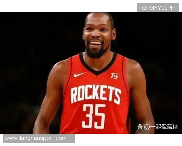 杜兰特加盟火箭后展现最佳状态这支球队正是他所需的完美归宿